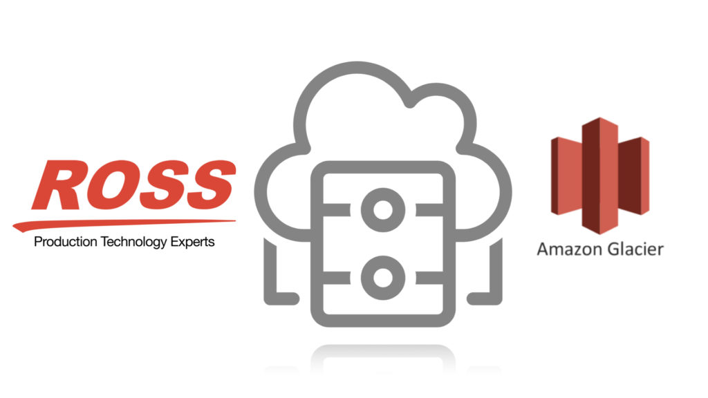 Ross annonce une intégration avec Amazon S3 Glacier pour un stockage vidéo infini © DR