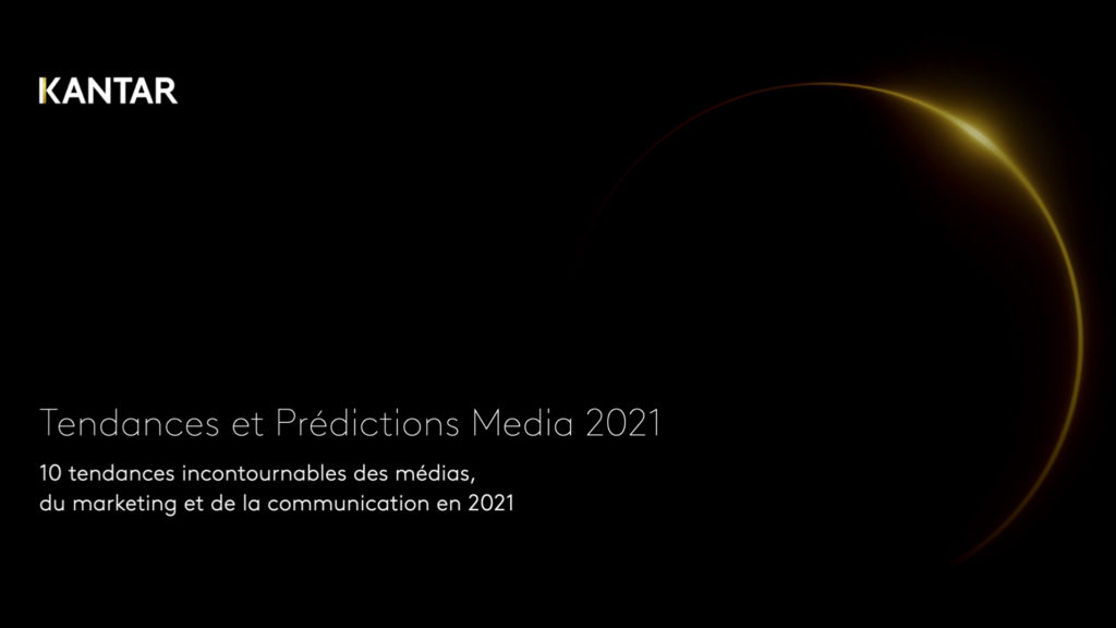 Kantar dévoile son rapport sur les Tendances & Prédictions Media 2021 à l’international © DR