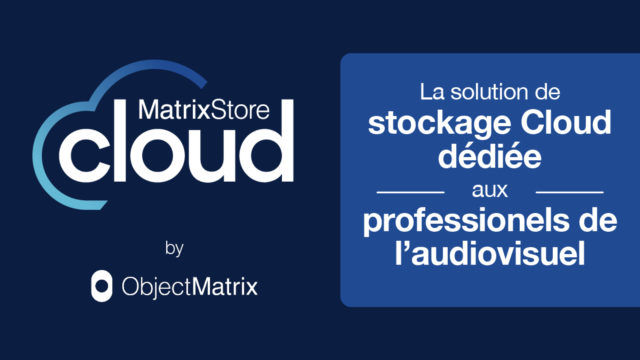 Le service MatrixStore Cloud disponible en France et aux États-Unis © DR